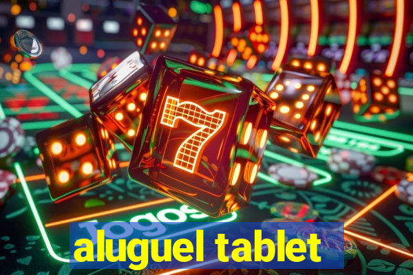 aluguel tablet